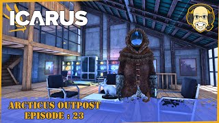 Icarus Survival : Arcticus Outpost EP23 : The Finishing Touches!
