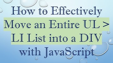 How to Effectively Move an Entire UL   LI List into a DIV with JavaScript