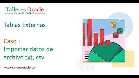 Oracle : Tablas Externas ( integración archivo CSV o TXT con Oracle Database )