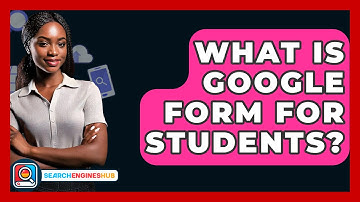 What Is Google Form For Students? - SearchEnginesHub.com