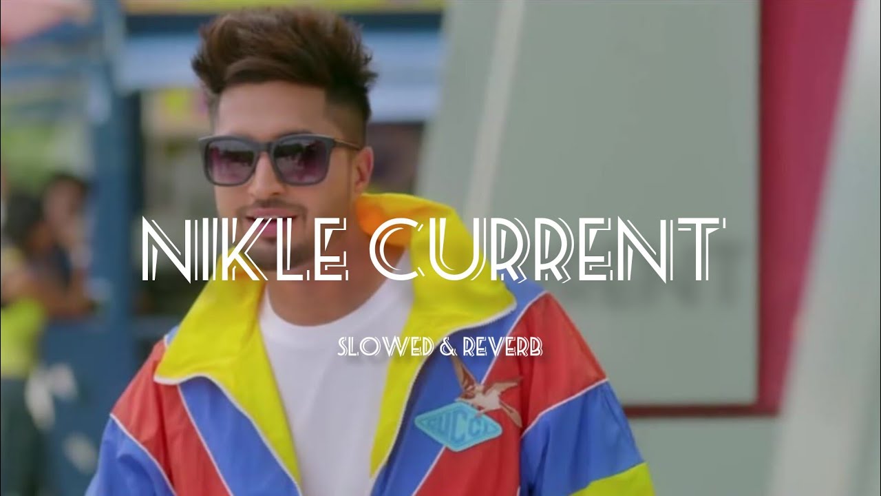 Nikle CurrantSlowed and ReverbJassi Gill  Neha Kakkar