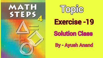 Math steps 4 exercise 19 solution|| Exercise 19 math steps 4 solution ||By-Ayush Anand||