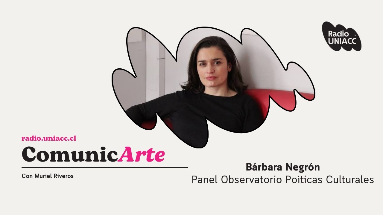Bárbara Negrón: políticas culturales y desafíos para Chile