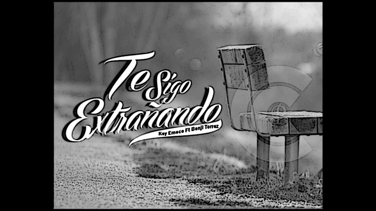Te Sigo Extrañando - Key Emece Ft Benji Torrez (2016) - YouTube