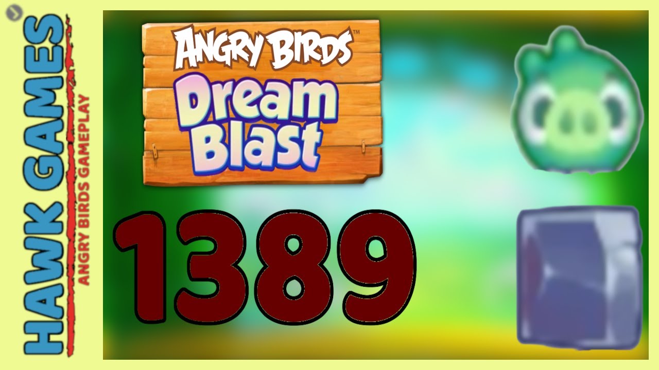 Angry Birds Dream Blast Level 1389 Extreme - Walkthrough, No Boosters