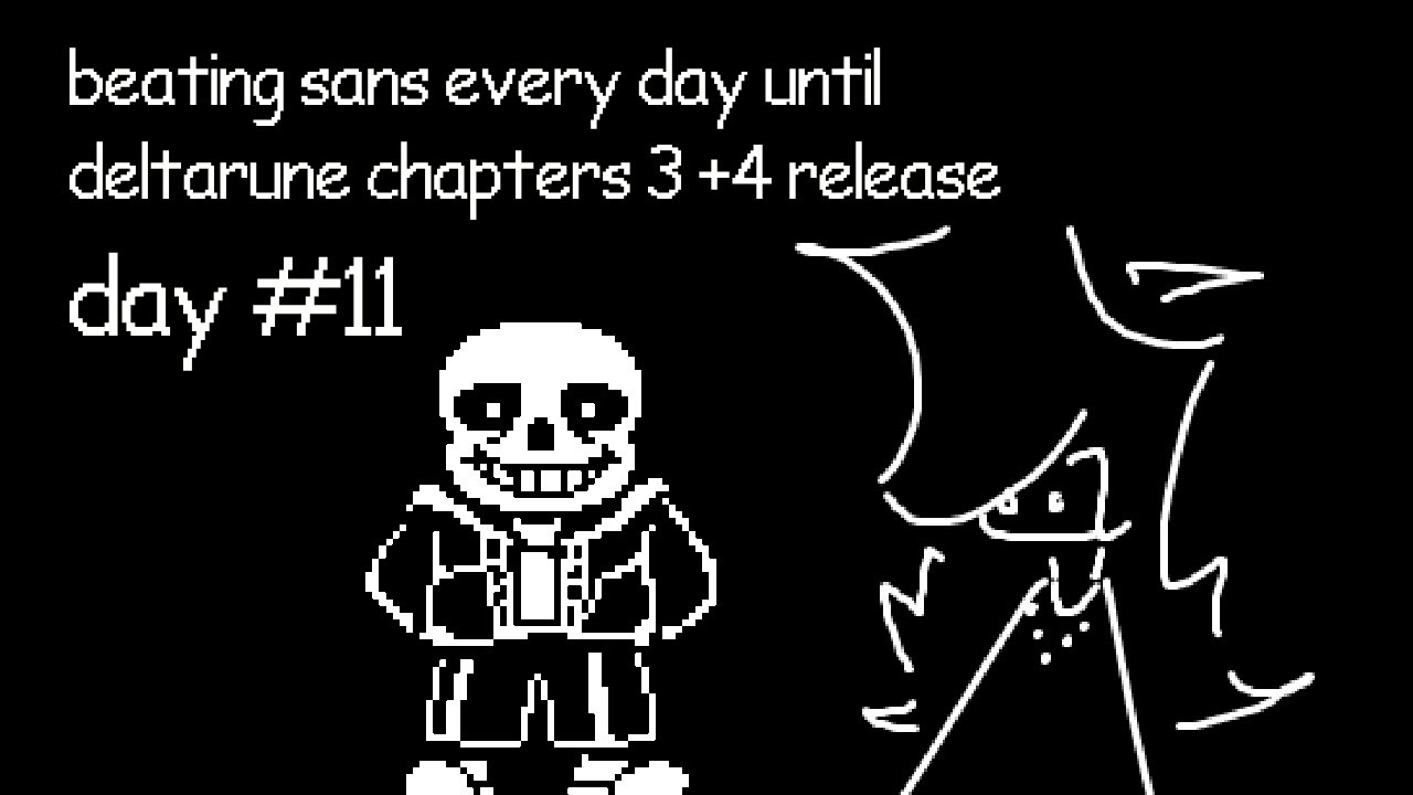 beating sans every day until deltarune chapter 3 + 4 release - day 11 ...