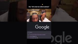 “Let’s start an online business”🤣💀