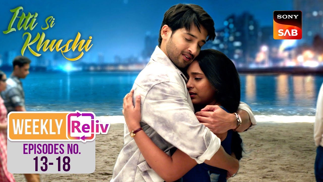 Virat से मिलने गयी Anvita | Weekly ReLIV | Itti Si Khushi | Episodes 13 - 18