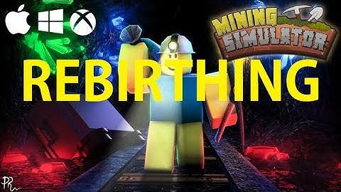 REBIRTHING - Mining Simulator