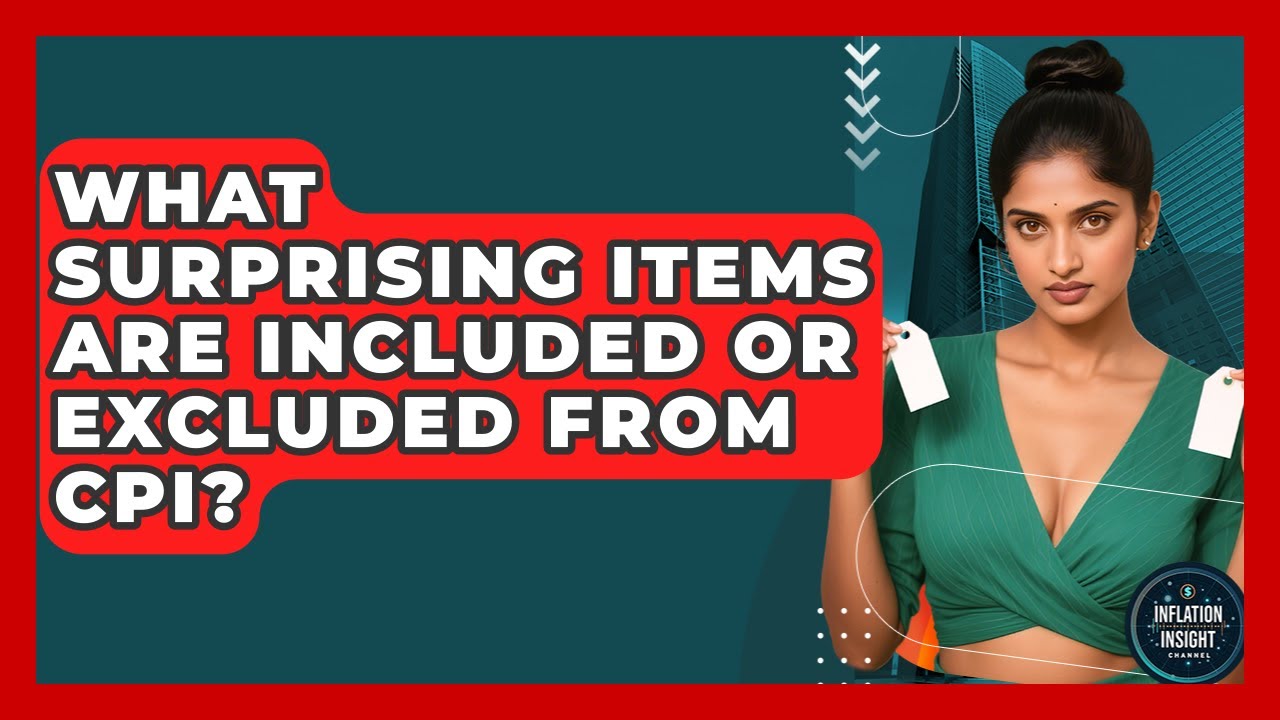 What Surprising Items Are Included Or Excluded From CPI? - Inflation Insight Channel