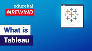 What is Tableau | Getting Started with Tableau | Tableau Certification | Edureka Rewind - 1