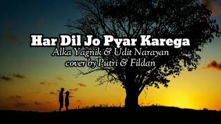 lyrics Har Dil Jo Pyar Karega || Udit Narayan\u0026Alka Yagnik || cover by Putri\u0026Fildan