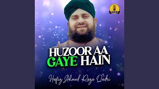 Huzoor Aa Gaye Hain