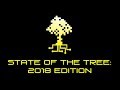 State of the Tree: 2018 Edition
