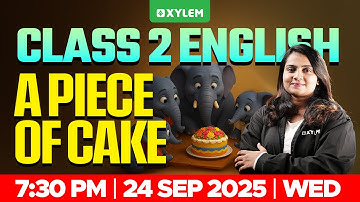 Class 2 English | A Piece of Cake | Xylem Class 2