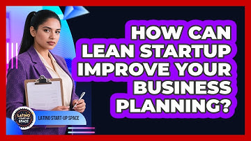 How Can Lean Startup Improve Your Business Planning? - Latino Start Up Space
