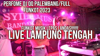 MUSIK LEPAS LANDAS!!! FULL FUNKOT DJ QQ X SYILA MUSIK LIVE ANAK TUHA LAMPUNG TENGAH 2023