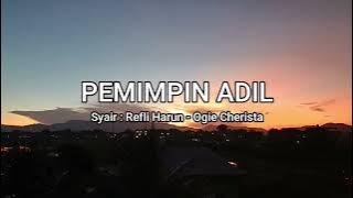 PEMIMPIN ADIL - SYAIR : REFLY HARUN-OGIE CHERISTA