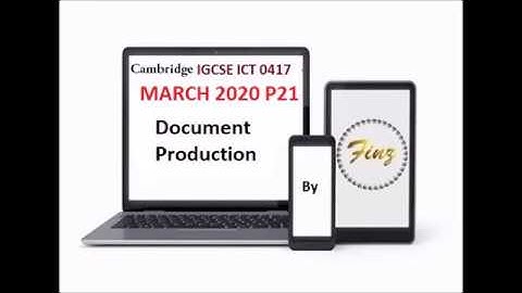 IGCSE ICT (0417) March 2020 P2 Document Production