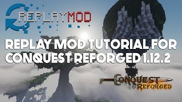 Replay Mod Tutorial for Conquest Reforged 1.12.2