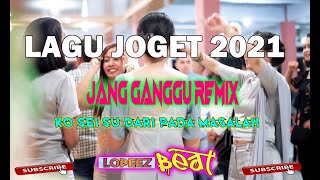 JANG GANGGU - SHINE BLVCK -VERSI JOGET - KO SEI SU DARI PADA MASALAH [ LOPEEZ REMIX 2021 ]