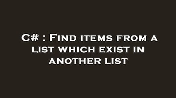C# : Find items from a list which exist in another list
