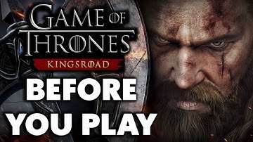 Game of Thrones: Kingsroad - 15 Things You NEED TO KNOW Before You Play