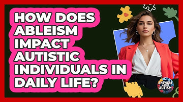 How Does Ableism Impact Autistic Individuals In Daily Life? - Answers About Autism