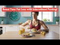 How Intermittent Fasting Can Boost Your Weight Loss