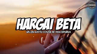 HARGAI BETA - @vallenhattuofficial5170 lirik cover by @macepurba3492