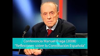 Conferencia de Manuel Fraga Iribarne (2008): &quot;La Constitución Española&quot;