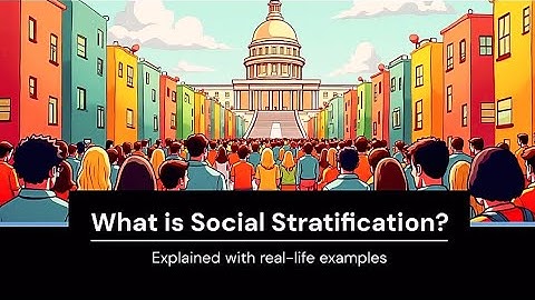 What is Social Stratification? | Examples
