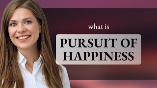 The Pursuit of Happiness: A Deep Dive