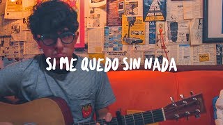 Video thumbnail of "Mi Sobrino Memo - Si me quedo sin nada (cover)"