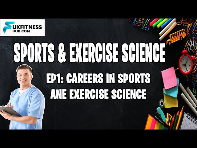 Sports and exercise science EP1: Careers in sports and exercise