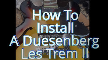 How To Install Duesenberg Les Trem 2