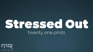 twenty one pilots - Stressed Out (Lyrics)