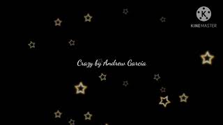 Crazy by Andrew Garcia Lyrics Video