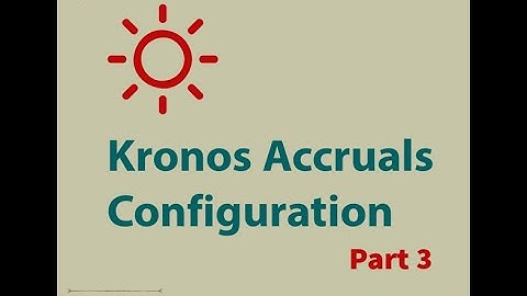 Kronos Accruals Configuration - Part 3