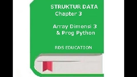 Struktur Data -  Array Dimensi Banyak Dengan Instruksi Program Python Chapter 3