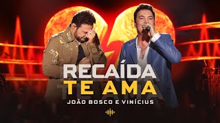 João Bosco e Vinícius - Recaída Te Ama (Deixa o Barulho)