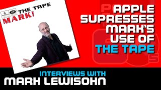 MARK LEWISOHN & THE TAPE: Apple Suppresses His Use of It | #021