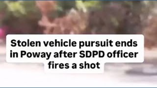 Stolen vehicle pursuit ends in Poway after San Diego police officer fires a shot