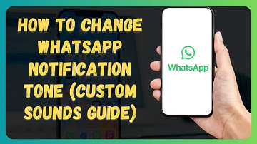 How to Change WhatsApp Notification Tone (Custom Sounds Guide)