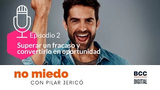 Pilar Jericó - Superar un fracaso y convertirlo en oportunidad. Temporada 1. Capítulo 2