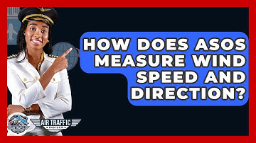 How Does ASOS Measure Wind Speed And Direction? - Air Traffic Insider