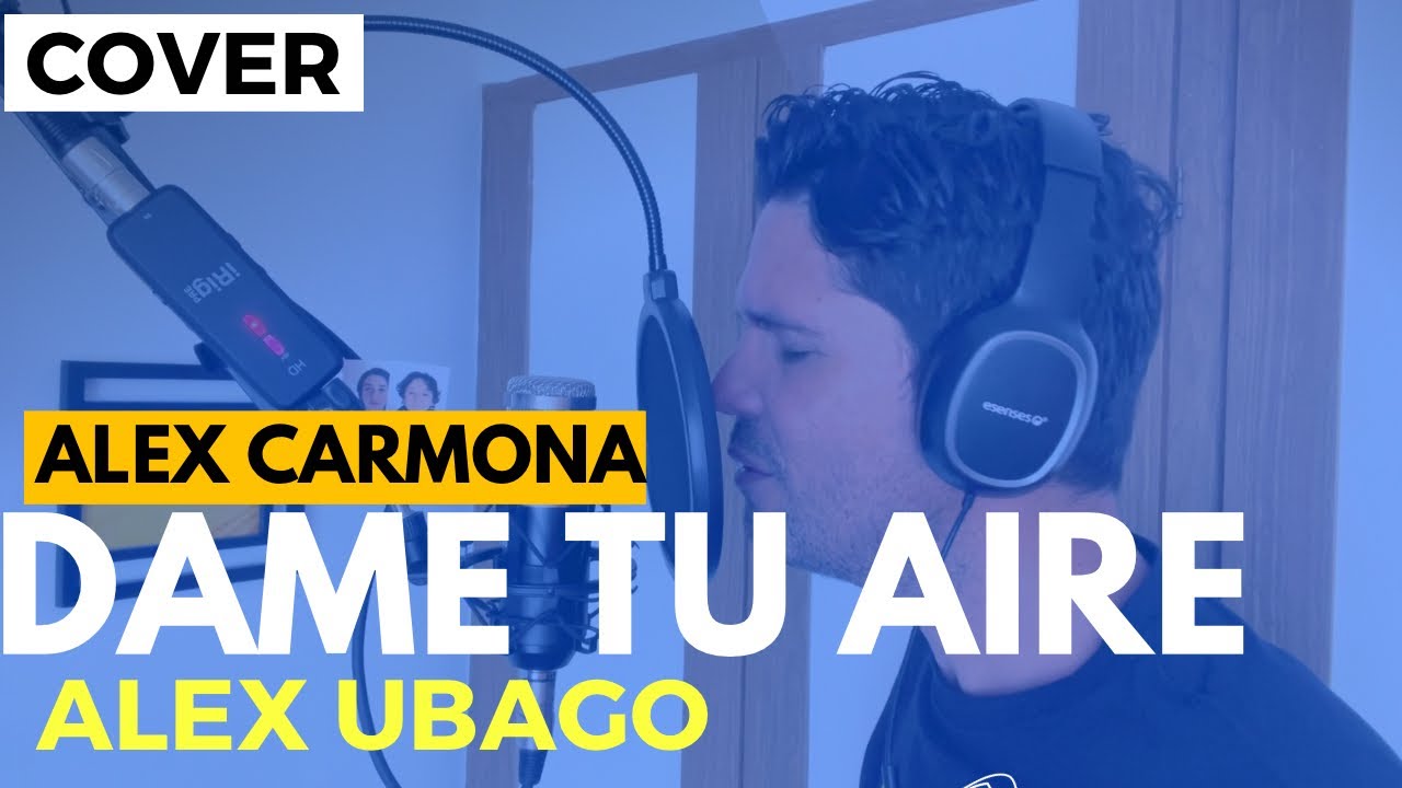 DAME TU AIRE ALEX UBAGO Cover Alex Carmona YouTube dame-tu-aire-alex-ubago-cover-alex-carmona-youtube