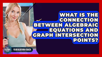 What Is The Connection Between Algebraic Equations And Graph Intersection Points?