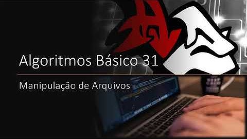 Algoritmos Básico 31: Manipulação de Arquivos