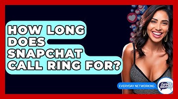 How Long Does Snapchat Call Ring For? - Everyday-Networking